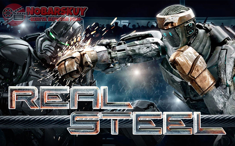 Real Steel: Menggugah Semangat dengan Pertarungan Robotik