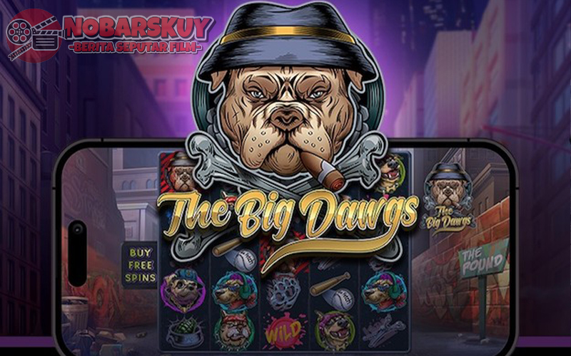 The Big Dawgs: Mengungkap Keseruan dan Keunikan Game Slot