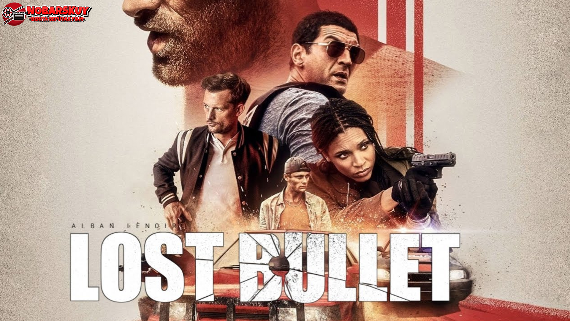 Lost Bullet: Thriller Prancis Penuh Aksi dan Adrenalin yang Seru